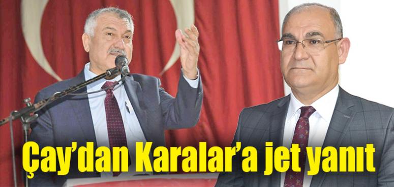 Çay’dan Karalar’a jet yanıt