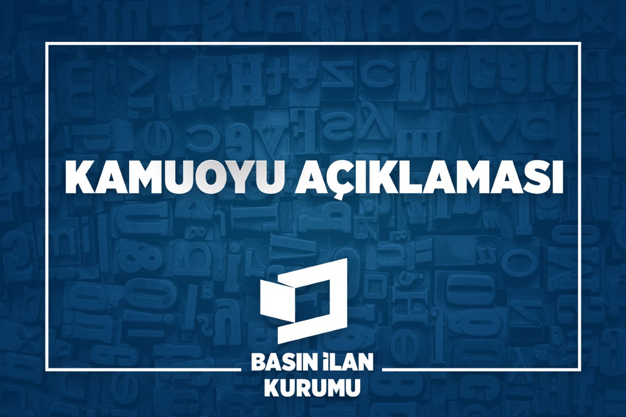 BASIN İLAN KURUMUNDAN KAMUOYUNA  AÇIKLAMA