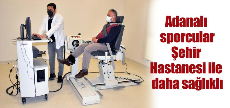 Adana sporuna Şehir Hastanesi Spor Hekimliği birimi ‘sağlık’ veriyor