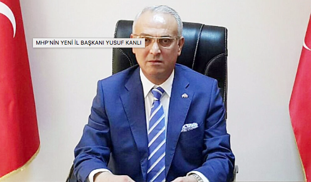MHP’NİN YENİ İL BAŞKANI YUSUF KANLI